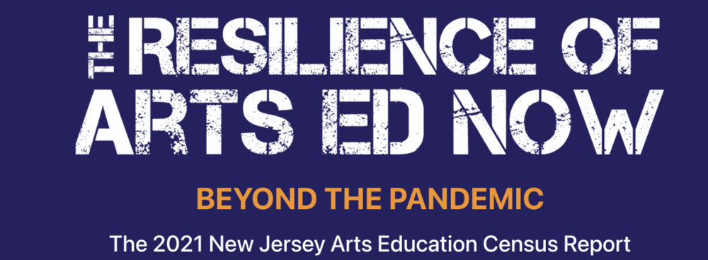 Despite the COVID-19 Pandemic, NJ Arts Education Demonstrates Resilience in Schools, According to New  Census Report